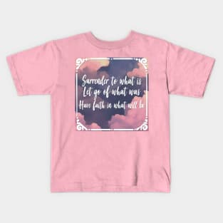 Surrender To What Is - Mindfulness Statement Design Kids T-Shirt